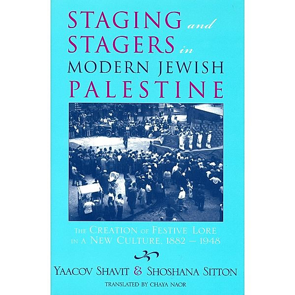 Staging and Stagers in Modern Jewish Palestine, Yaacov Shavit