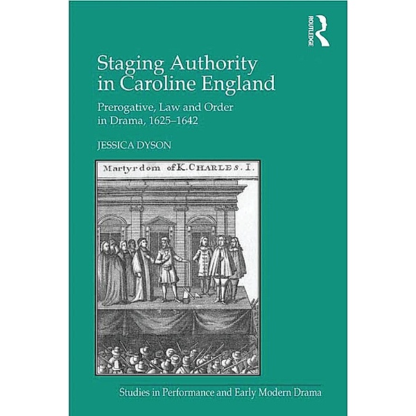 Staging Authority in Caroline England, Jessica Dyson