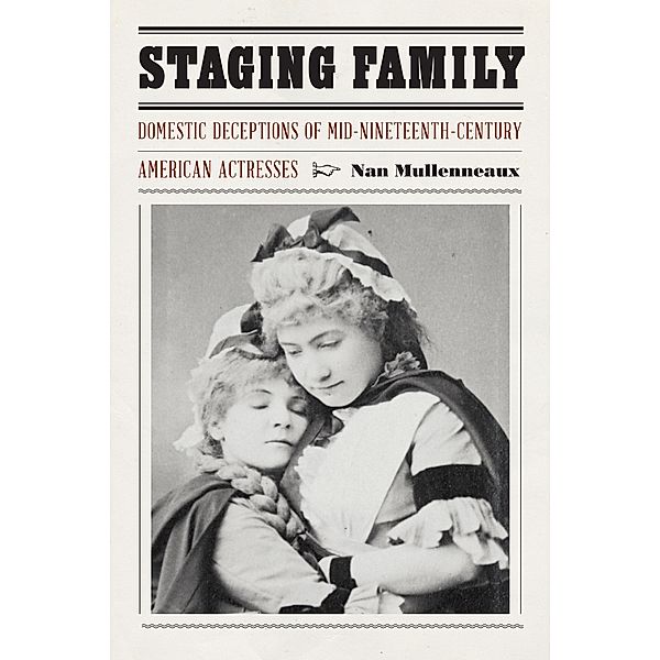 Staging Family / Expanding Frontiers: Interdisciplinary Approaches to Studies of Women, Gender, and Sexuality, Nan Mullenneaux
