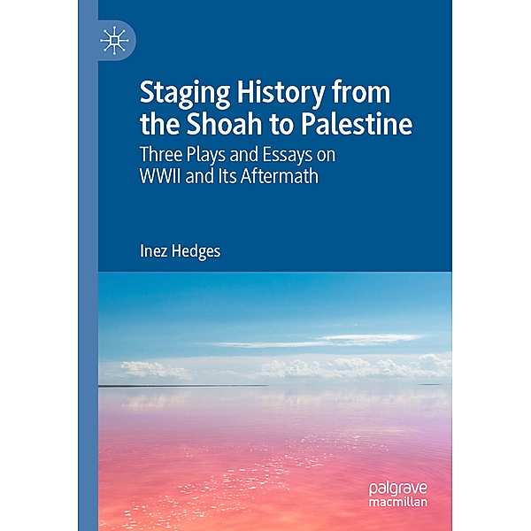 Staging History from the Shoah to Palestine, Inez Hedges