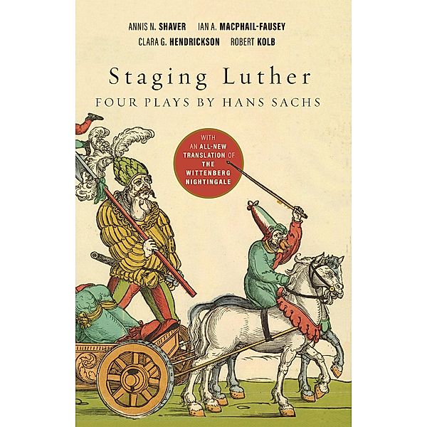 Staging Luther, Annis N. Shaver, Ian A. Macphail-Fausey, Clara G. Hendrickson, Robert Kolb