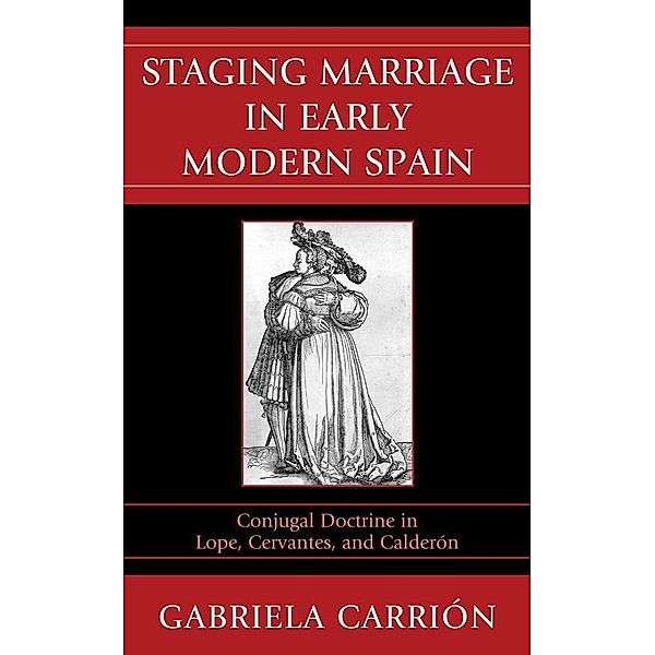 Staging Marriage in Early Modern Spain, Gabriela Carrión