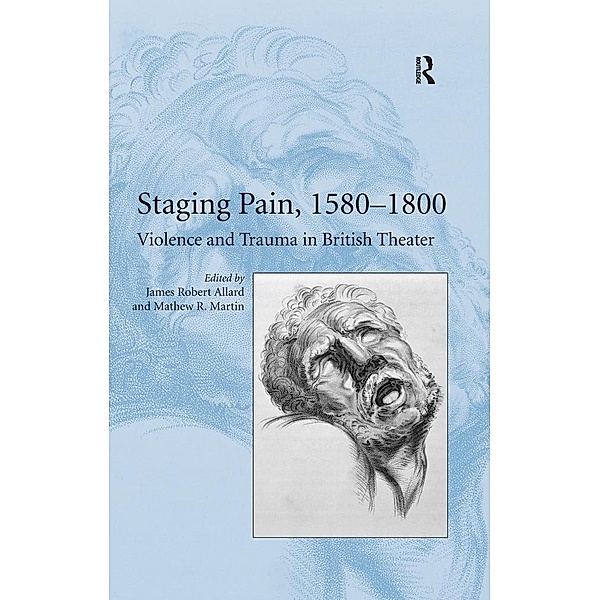 Staging Pain, 1580-1800, Mathew R. Martin