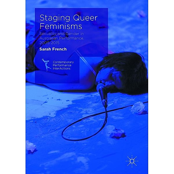 Staging Queer Feminisms / Contemporary Performance InterActions, Sarah French