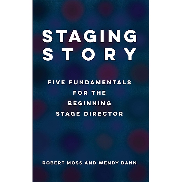 Staging Story, Robert Moss, Wendy Dann