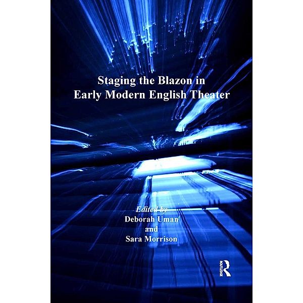 Staging the Blazon in Early Modern English Theater, Sara Morrison
