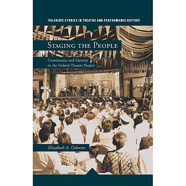 Staging the People / Palgrave Studies in Theatre and Performance History, Elizabeth A. Osborne
