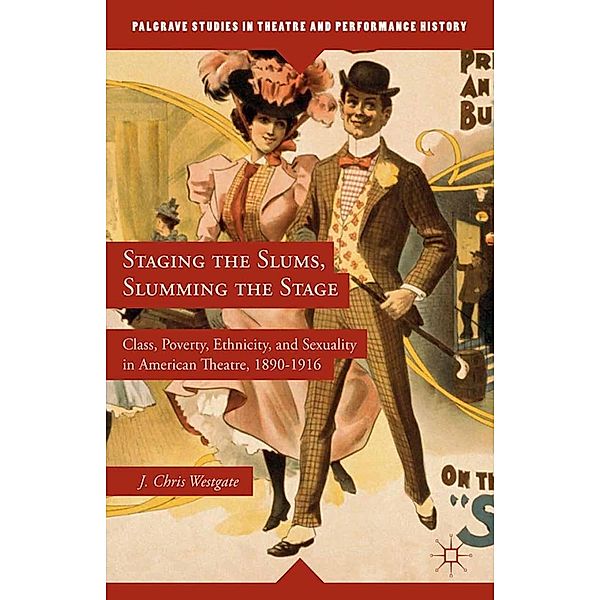 Staging the Slums, Slumming the Stage / Palgrave Studies in Theatre and Performance History, J. Westgate