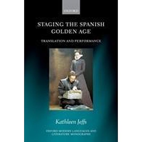 Staging the Spanish Golden Age, Kathleen Jeffs