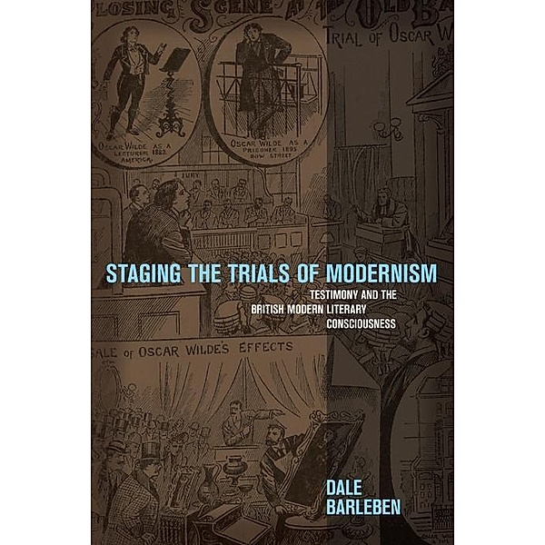 Staging the Trials of Modernism, Dale Barleben