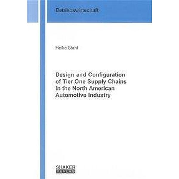 Stahl, H: Design and Configuration of Tier One Supply Chains, Heike Stahl