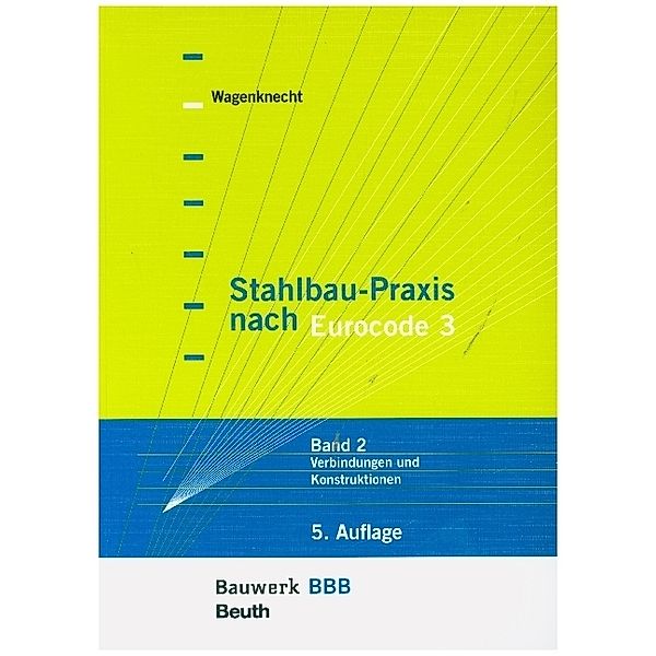 Stahlbau-Praxis nach Eurocode 3, Gerd Wagenknecht