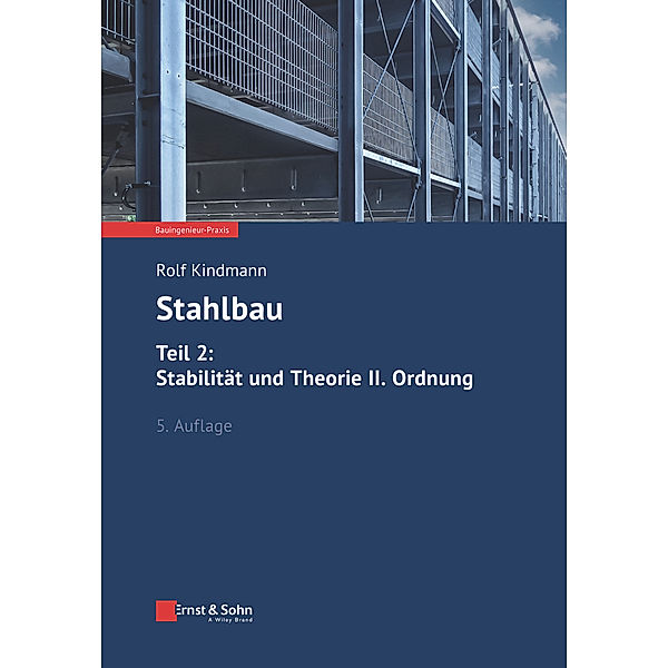 Stahlbau: Teil 2: Stabilität und Theorie II. Ordnung, Rolf Kindmann