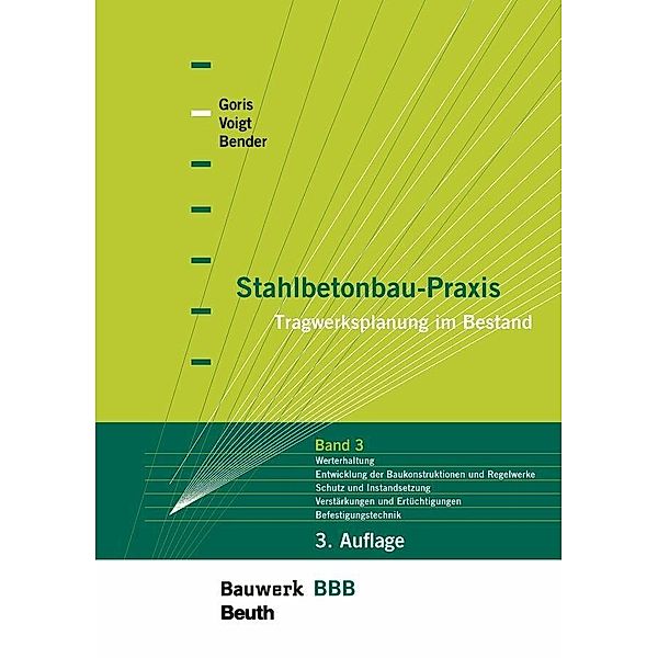 Stahlbetonbau-Praxis - Band 3, Michél Bender, Alfons Goris, Jana Voigt