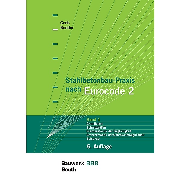 Stahlbetonbau-Praxis nach Eurocode 2: Band 1, Michél Bender, Alfons Goris