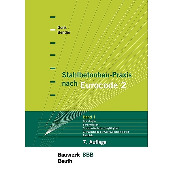 Stahlbetonbau-Praxis nach Eurocode 2: Band 1, Michél Bender, Alfons Goris