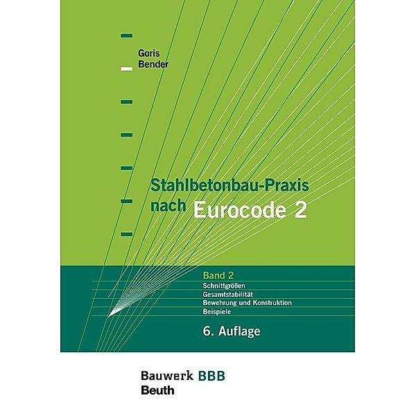 Stahlbetonbau-Praxis nach Eurocode 2: Band 2, Michél Bender, Alfons Goris