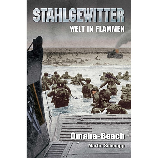 Stahlgewitter - Welt in Flammen: Omaha-Beach, Martin Schempp