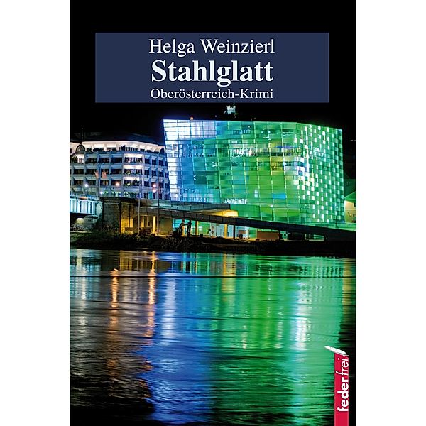 Stahlglatt: Österreich-Krimi, Helga Weinzierl