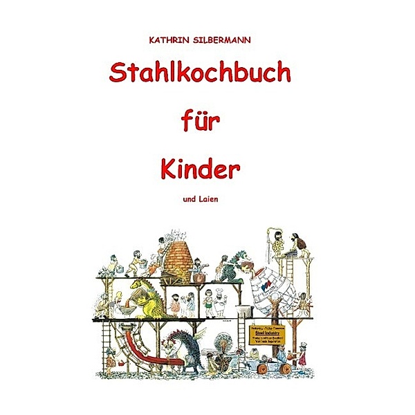 Stahlkochbuch für Kinder und Laien, Kathrin Silbermann