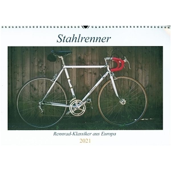 Stahlrenner - Rennrad-Klassiker aus Europa (Wandkalender 2021 DIN A3 quer), Wolfgang Simlinger