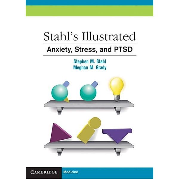 Stahl's Illustrated Anxiety, Stress, and PTSD, Stephen M. Stahl