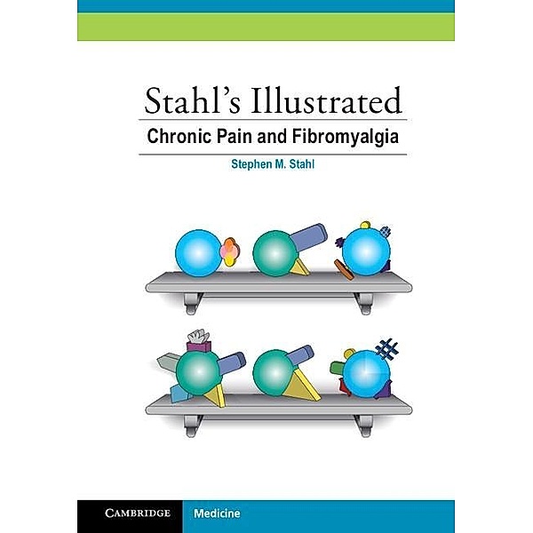 Stahl's Illustrated Chronic Pain and Fibromyalgia / Stahl's Illustrated, Stephen M. Stahl