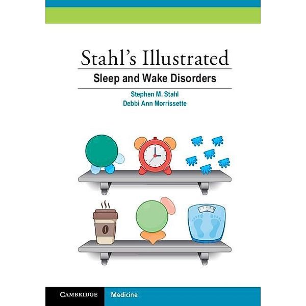 Stahl's Illustrated Sleep and Wake Disorders, Stephen M. Stahl