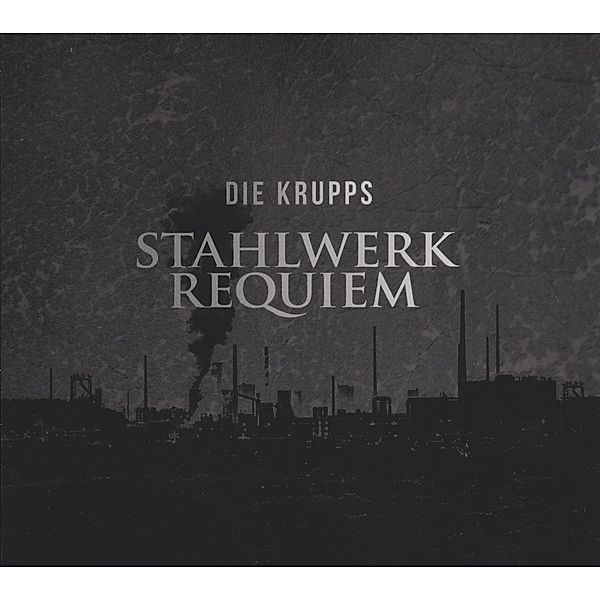 Stahlwerkrequiem (Vinyl), Die Krupps