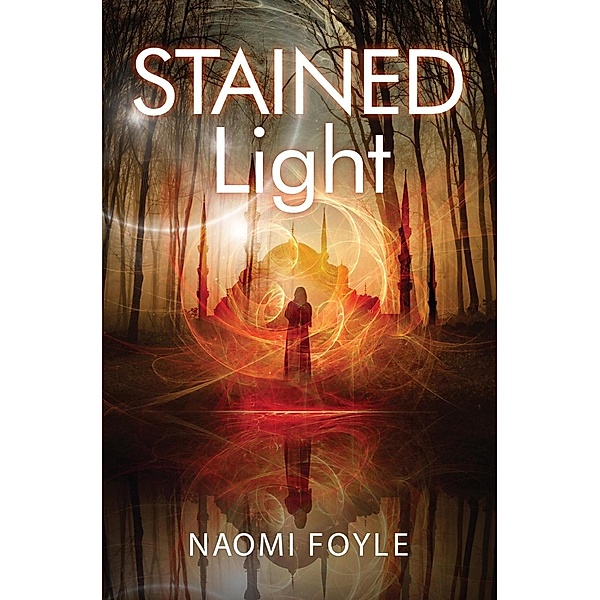 Stained Light / The Gaia Chronicles Bd.4, Naomi Foyle