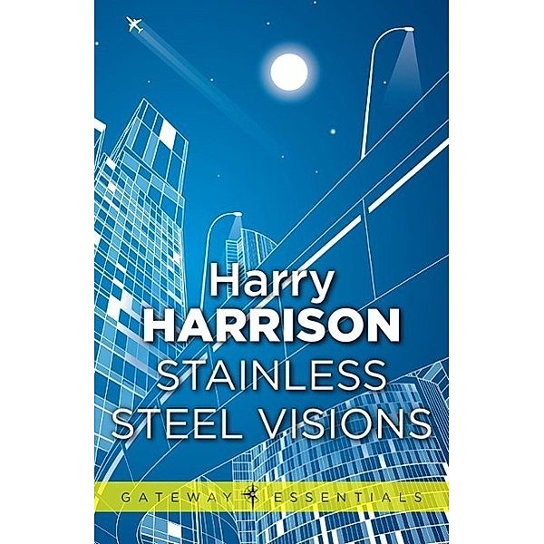 Stainless Steel Visions / Gateway Essentials, Harry Harrison