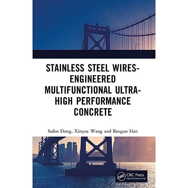 Stainless Steel Wires-Engineered Multifunctional Ultra-High Performance Concrete, Sufen Dong, Xinyue Wang, Baoguo Han
