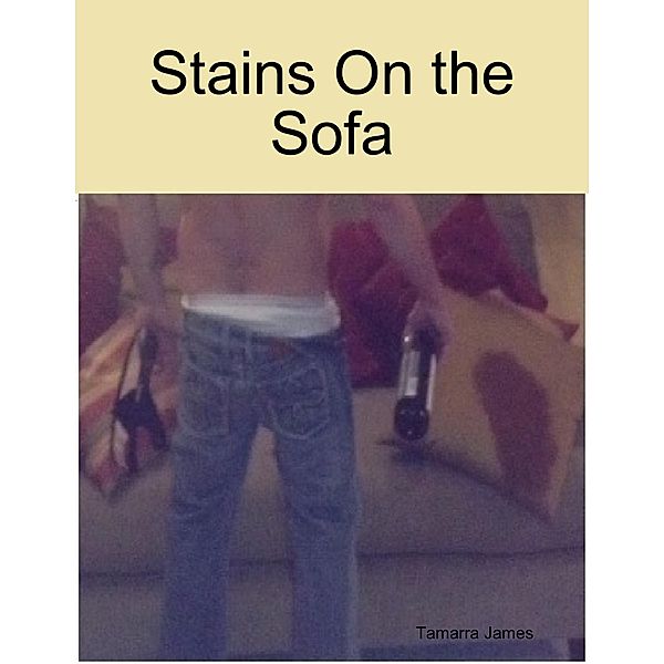 Stains On the Sofa, Tamarra James