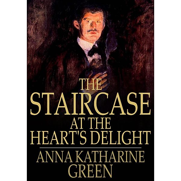 Staircase at the Heart's Delight / The Floating Press, Anna Katharine Green