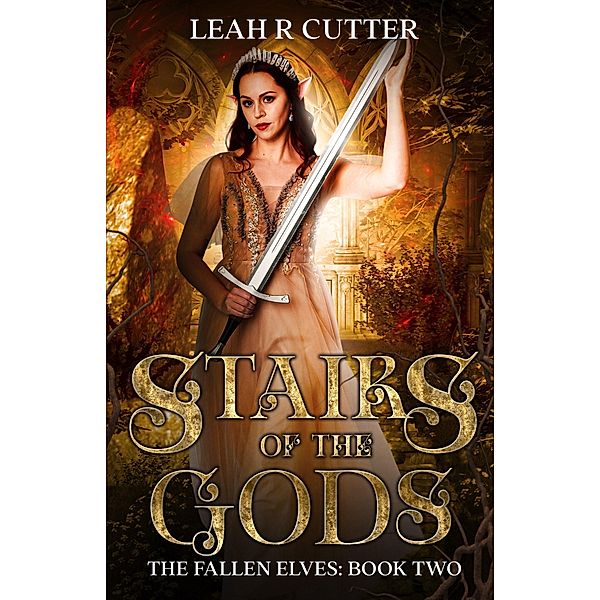 Stairs of the Gods (The Fallen Elves, #2) / The Fallen Elves, Leah R Cutter