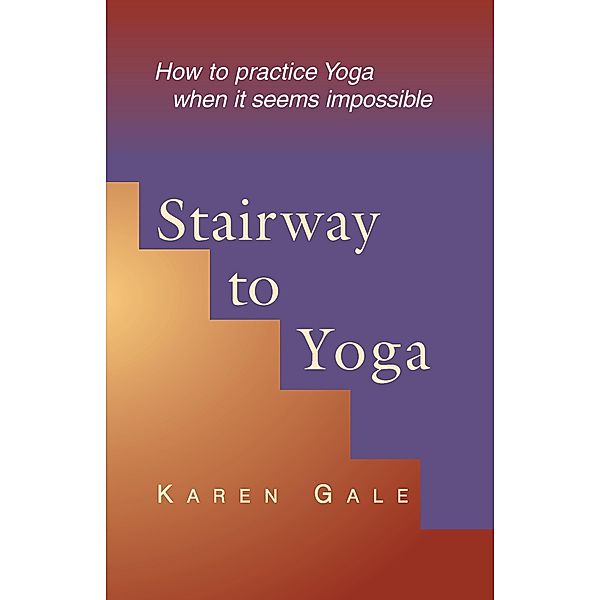 Stairway to Yoga / Karen Gale, Karen Gale