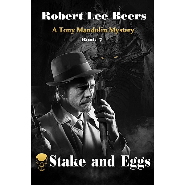 Stake and Eggs (The Tony Mandolin Mysteries, #7) / The Tony Mandolin Mysteries, Robert Lee Beers