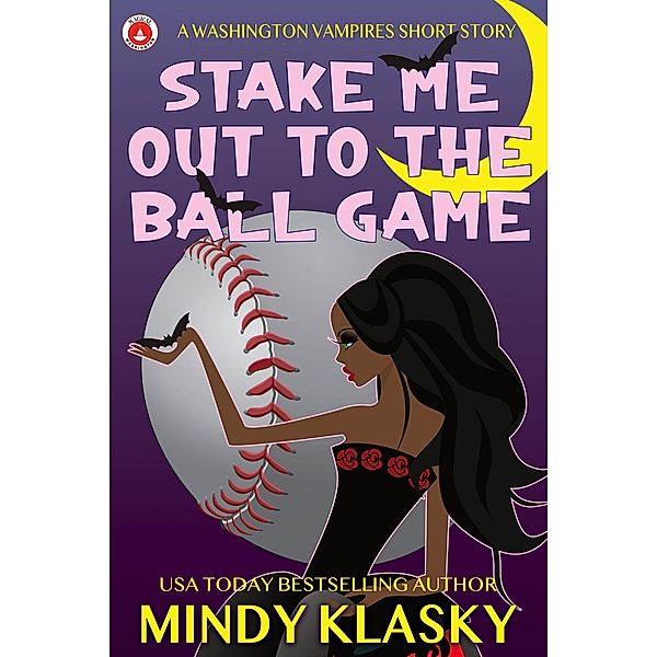 Stake Me Out to the Ball Game (Washington Vampires, #3.5) / Washington Vampires, Mindy Klasky