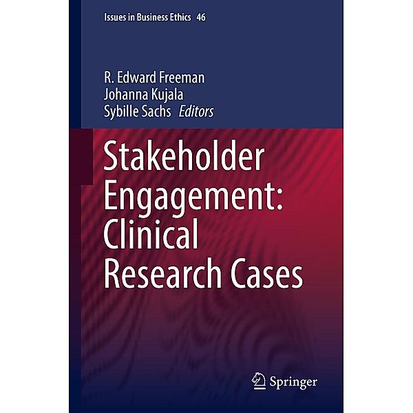 Stakeholder Engagement: Clinical Research Cases / Issues in Business Ethics Bd.46