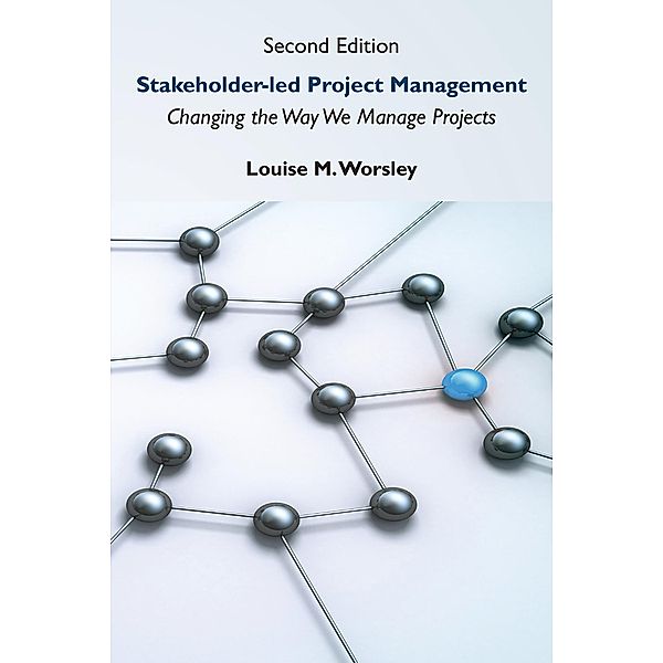 Stakeholder-led Project Management, Second Edition / ISSN, Louise M. Worsley