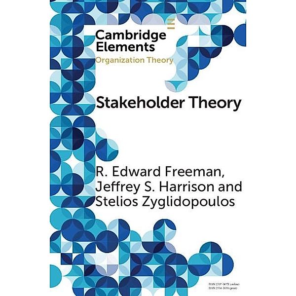 Stakeholder Theory / Elements in Organization Theory, R. Edward Freeman