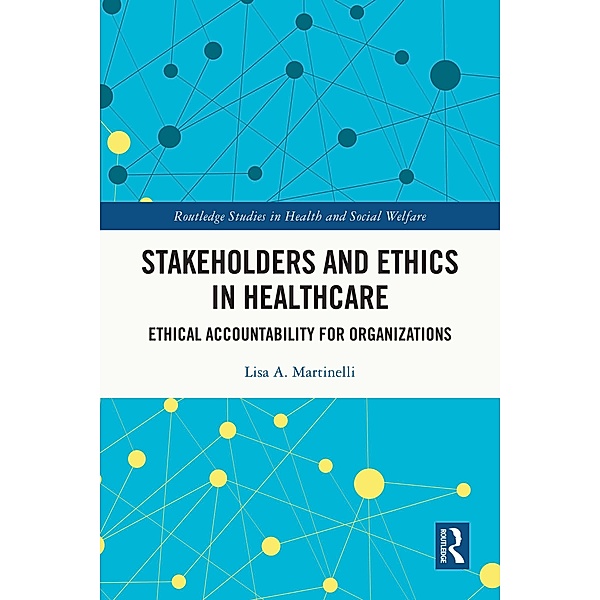 Stakeholders and Ethics in Healthcare, Lisa A. Martinelli