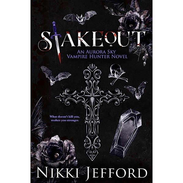 Stakeout (Aurora Sky: Vampire Hunter, #2.5) / Aurora Sky: Vampire Hunter, Nikki Jefford