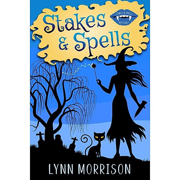 Stakes and Spells (Stakes and Spells Mysteries, #1) / Stakes and Spells Mysteries, Lynn Morrison