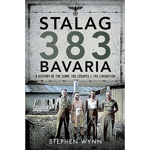 Stalag 383 Bavaria / Pen and Sword Military, Wynn Stephen Wynn