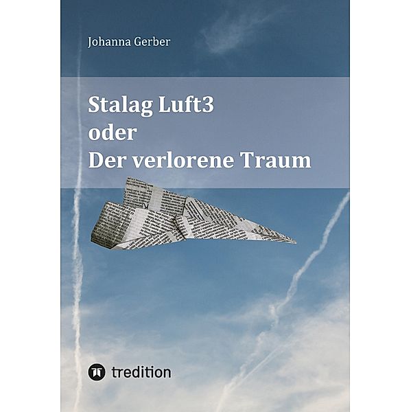 Stalag Luft3 oder Der verlorene Traum, Johanna Gerber