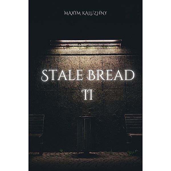 Stale Bread II / Stale Bread, Maxim Kaluzhny