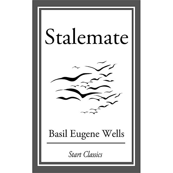 Stalemate, Basil Eugene Wells