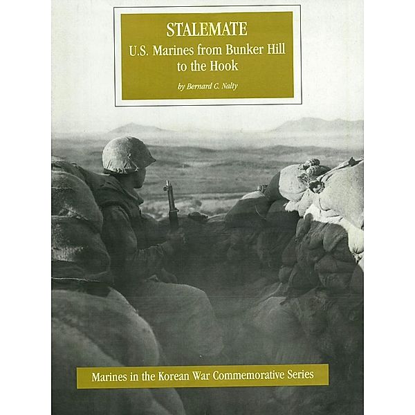 Stalemate: U.S. Marines From Bunker Hill To The Hook [Illustrated Edition] / Normanby Press, Captain Bernard C. Nalty