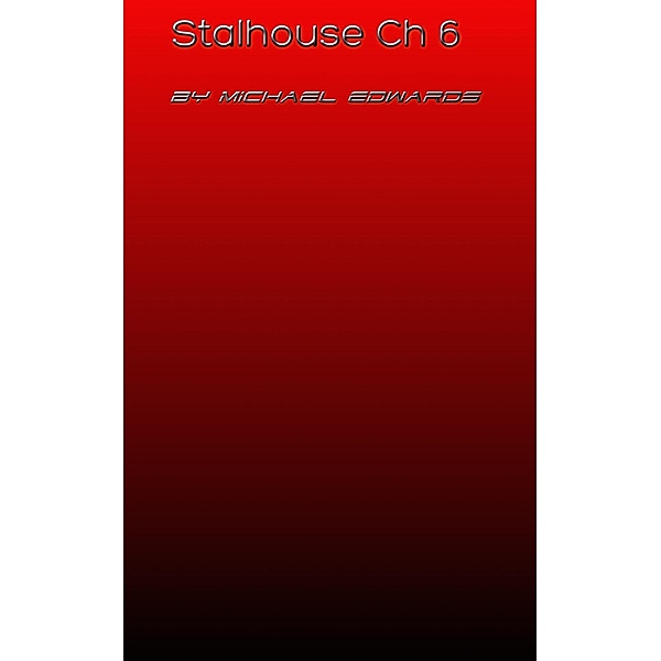 Stalhouse Ch 6 / Stalhouse, Michael Edwards